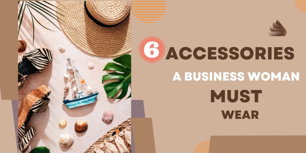 Accessories Which Every Woman Needs to Have